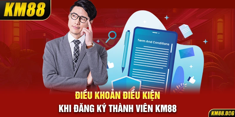 Điều khoản điều kiện khi đăng ký thành viên KM88