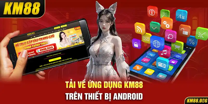 Tải về ứng dụng KM88 trên thiết bị Android