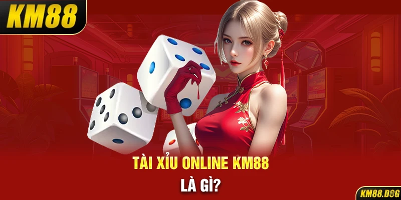 Tài xỉu online KM88 là gì?